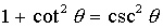 cot squared + 1 = csc squared