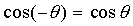 cos -theta=cos theta