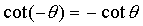 cot -theta = -cot theta