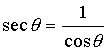 sec theta = 1 over cos theta